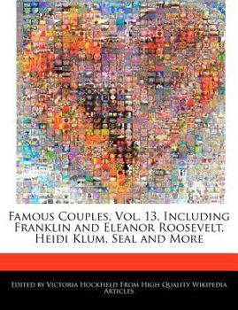 Paperback Famous Couples, Vol. 13, Including Franklin and Eleanor Roosevelt, Heidi Klum, Seal and More Book