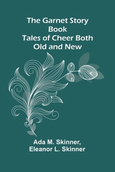Paperback The Garnet Story Book: Tales of Cheer Both Old and New Book