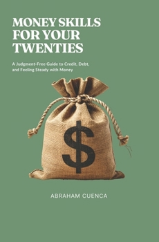 Paperback Money Skills for Your Twenties: A No-BS Guide to Getting Ahead Book