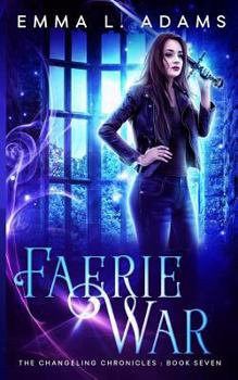 Faerie War - Book #7 of the Changeling Chronicles