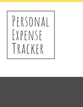 Personal Expense Tracker: Monthly Expense Tracker Bill Organizer Notebook (Volume 8)