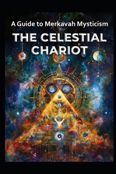 A Guide to Merkavah Mysticism: The Celestial Chariot (Magick)