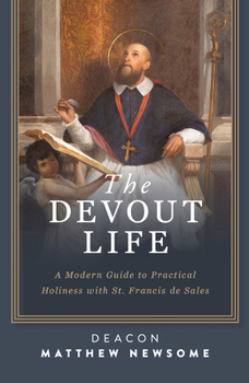 Paperback The Devout Life: A Modern Guide to Practical Holiness with St. Francis de Sales Book