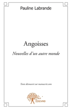 Paperback Angoisses: Nouvelles d'un autre monde [French] Book