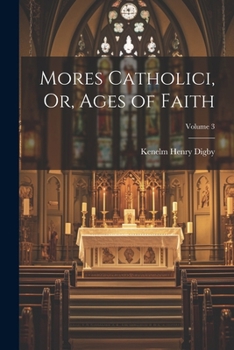 Mores Catholici, or, Ages of Faith; Volume 3