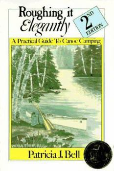 Paperback Roughing It Elegantly: A Practical Guide to Canoe Camping Book
