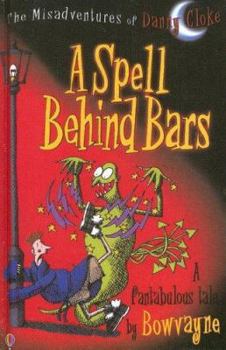 A Spell Behind Bars (Misadventures of Danny Cloke) - Book #2 of the Misadventures of Danny Cloke