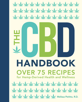 Hardcover The CBD Handbook: Over 75 Recipes for Hemp-Derived Health and Wellness Book