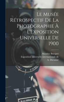 Hardcover Le Musée rétrospectif de la photographie à l'Exposition universelle de 1900 [French] Book