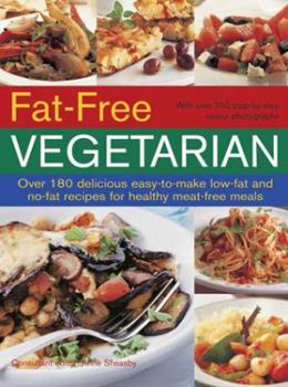 Hardcover Fat Free Vegetarian: Over 180 Delicious Easy-To-Make Low-Fat and No-Fat Recipes for Healthy Meat-Free Meals Book