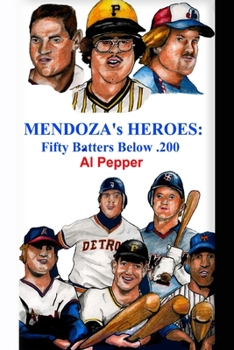 Mendoza's Heroes: Fifty Batters Below .200