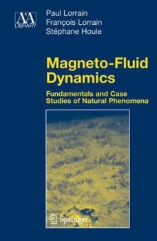 Hardcover Magneto-Fluid Dynamics: Fundamentals and Case Studies of Natural Phenomena Book