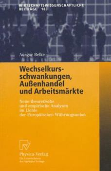 Paperback Wechselkursschwankungen, Außenhandel Und Arbeitsmärkte: Neue Theoretische Und Empirische Analysen Im Lichte Der Europäischen Währungsunion [German] Book