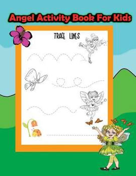 Angel Activity Book For Kids: : Activity book for kids in Angel and Fairies Theme. Fun with Coloring Pages, Color by Number, Count the number, Match ... and more.