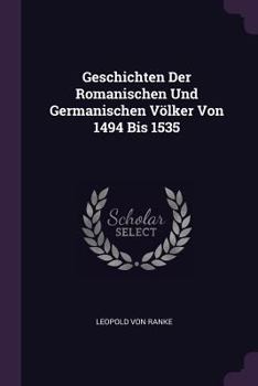 Paperback Geschichten Der Romanischen Und Germanischen Völker Von 1494 Bis 1535 Book