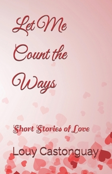 Let Me Count the Ways: Short Stories of Love