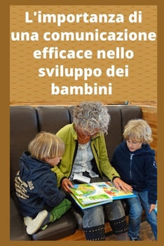 L'importanza di una comunicazione efficace nello sviluppo dei bambini