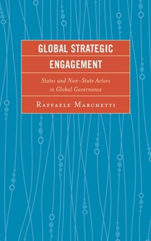 Paperback Global Strategic Engagement: States and Non-State Actors in Global Governance Book