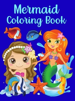 Mermaid Coloring Book: For Kids Ages 4-8 Amazing Illustrations To Color Perfect Activity For Toddlers