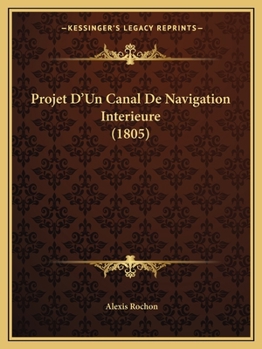 Paperback Projet D'Un Canal De Navigation Interieure (1805) [French] Book