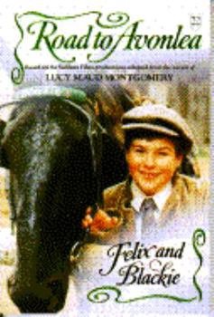 Felix and Blackie (Road to Avonlea #22) - Book #22 of the Road to Avonlea