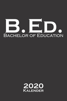 Bachelor of Education Kalender 2020: Jahreskalender für Hochschul- bzw. Universitätsabschluss eines Studiums (German Edition)