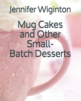 Paperback Mug Cakes and Other Small-Batch Desserts Book