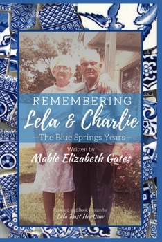 Paperback Remembering Lela & Charlie: The Blue Springs Years Book