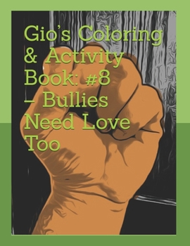 Paperback Gio's Coloring & Activity Book: #8 - Bullies Need Love Too Book