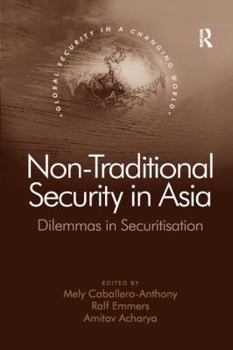 Paperback Non-Traditional Security in Asia: Dilemmas in Securitization Book