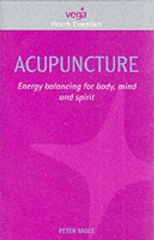Hardcover Acupuncture: Energy Balancing for Body, Mind and Spirit Book