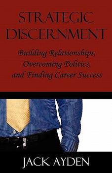 Paperback Strategic Discernment: Building Relationships, Overcoming Politics, and Finding Career Success Book