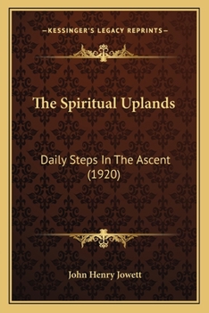 Paperback The Spiritual Uplands: Daily Steps In The Ascent (1920) Book