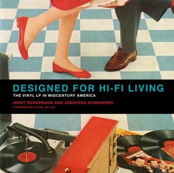 Hardcover Designed for Hi-Fi Living: The Vinyl LP in Midcentury America Book