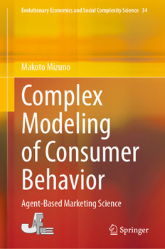Hardcover Complex Modeling of Consumer Behavior: Agent-Based Marketing Science Book