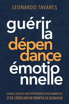 Paperback Guérir la Dépendance Émotionnelle [French] Book