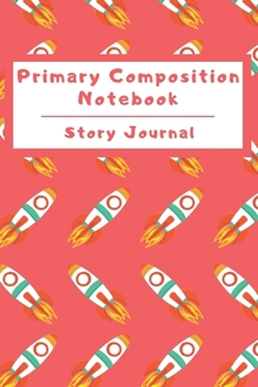 Paperback Primary Composition Notebook Story Journal: Wide Ruled Story Telling Lined Composition Journal: Half Picture Drawing Space Half Writing Space - 110 Pa Book