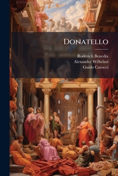 Paperback Donatello: Memorie, Opere [Italian] Book