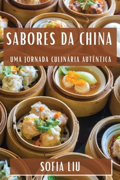 Paperback Sabores da China: Uma Jornada Culinária Autêntica [Portuguese] Book