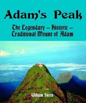 Perfect Paperback Adam's Peak : The Legendary, Historic, Traditional Mount of Adam Book