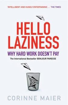 Hardcover Hello Laziness!: Why Hard Work Doesn't Pay. Corinne Maier Book