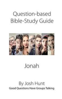 Paperback Question-based Bible Study Guide -- Jonah: Good Questions Have Groups Talking Book