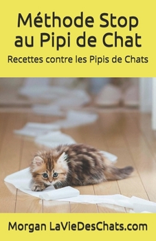 Paperback Recettes contre les pipis de chats: ou comment le ramener dans sa litière [French] Book