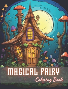 Paperback Magical Fairy Houses Coloring Book: 100+ New and Exciting Designs Book