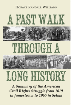 Paperback A Fast Walk Through a Long History: A Summary of the American Civil Rights Struggle from 1619 in Jamestown to 1965 in Selma Book