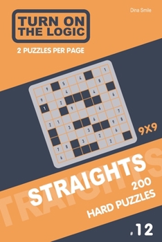 Paperback Turn On The Logic Straights 200 Hard Puzzles 9x9 (12) Book