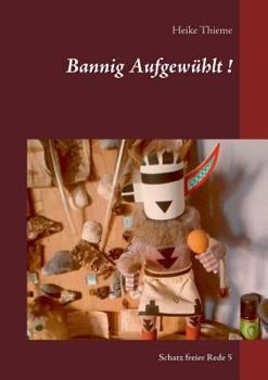 Paperback Bannig Aufgewühlt !: Schatz freier Rede [German] Book