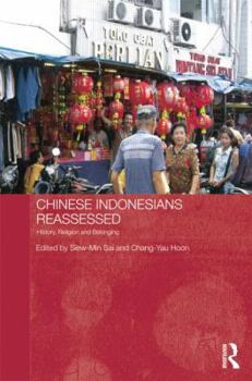 Chinese Indonesians Reassessed: History, Religion and Belonging - Book  of the Routledge Contemporary Southeast Asia Series