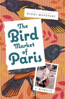 Hardcover The Bird Market of Paris: A Memoir Book