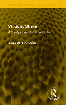 Hardcover Wildcat Strike: A Study of an Unofficial Strike Book